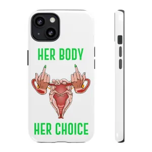 Affirmation Feminist Pro Choice Phone Cases – Her Body Her Choice