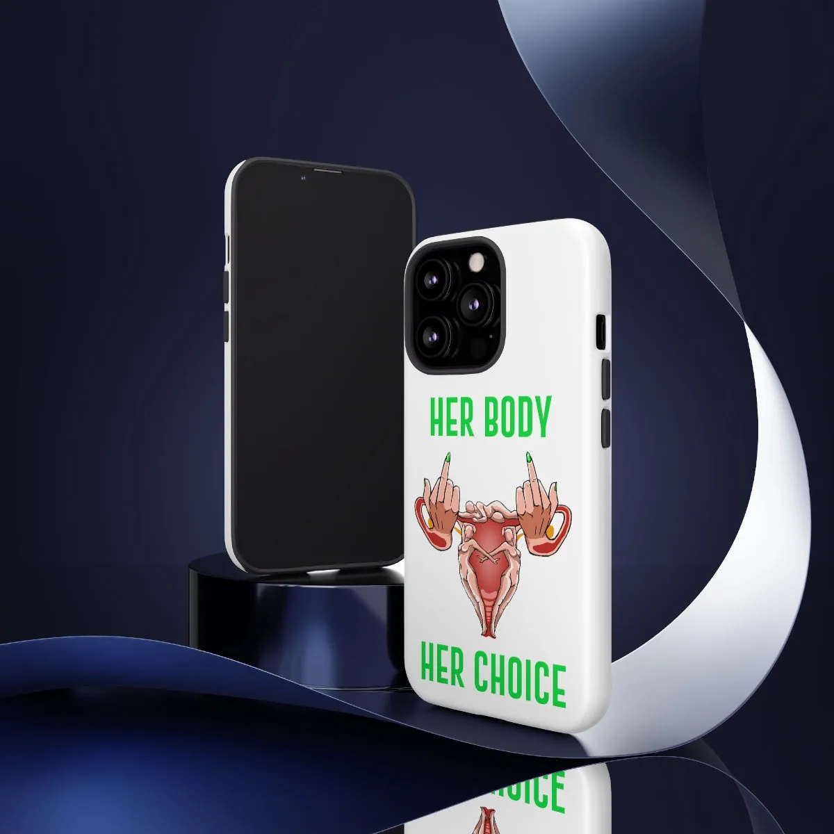 Affirmation Feminist Pro Choice Phone Cases – Her Body Her Choice